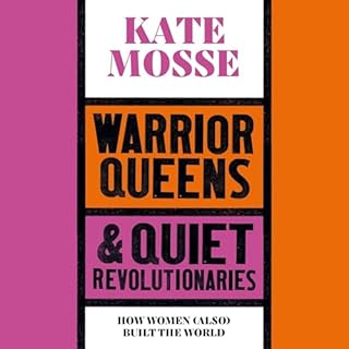 Warrior Queens & Quiet Revolutionaries Audiobook By Kate Mosse cover art