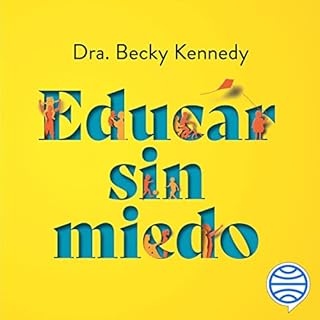 Educar sin miedo Audiolibro Por Dra. Becky Kennedy, Ana Camallonga arte de portada