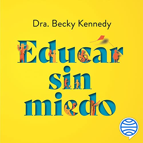 Educar sin miedo Audiolibro Por Dra. Becky Kennedy, Ana Camallonga arte de portada