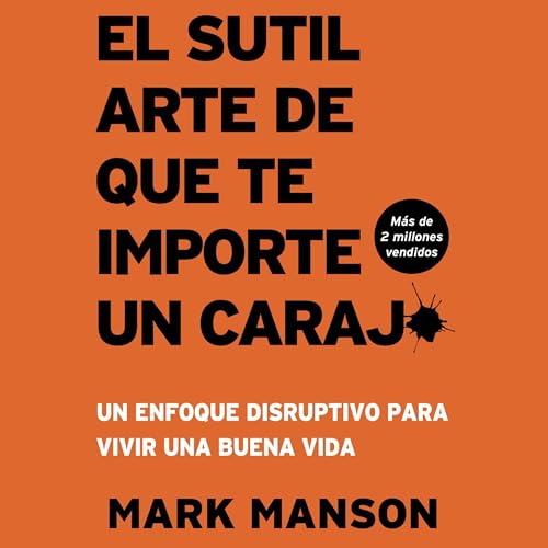 El Sutil arte de que te importe un caraj* [The Subtle Art of Not Giving a F*ck] Audiolibro Por Mark Manson arte de portada