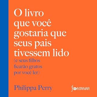 O livro que você gostaria que seus pais tivessem lido Audiolivro Por Philippa Perry, Guilherme Miranda capa