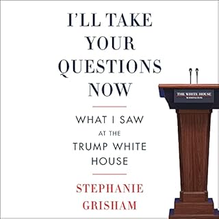 I'll Take Your Questions Now Audiobook By Stephanie Grisham cover art