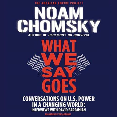 What We Say Goes Audiobook By Noam Chomsky, David Barsamian cover art