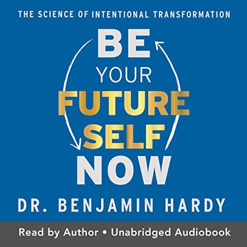 Be Your Future Self Now Audiolibro Por Dr. Benjamin Hardy arte de portada