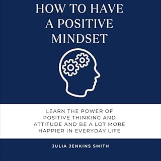 How to Have a Positive Mindset Audiolibro Por Julia Jenkins Smith arte de portada