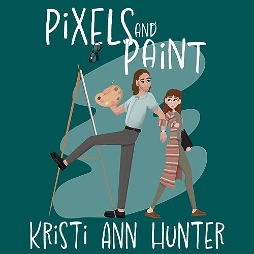 Pixels and Paint Audiobook By Kristi Ann Hunter cover art