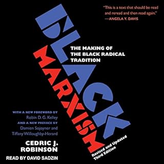 Black Marxism Audiobook By Cedric J. Robinson, Robin D.G. Kelley - foreword, Tiffany Willoughby-Herard - preface, Damien Sojo