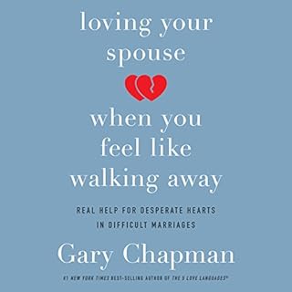 Loving Your Spouse When You Feel Like Walking Away Audiolibro Por Gary Chapman arte de portada