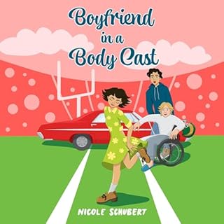 Boyfriend in a Body Cast Audiobook By Nicole Schubert cover art