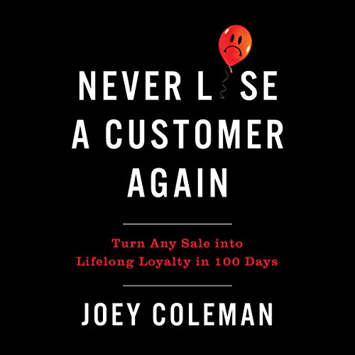 Never Lose a Customer Again Audiobook By Joey Coleman cover art