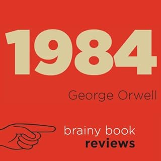 1984 by George Orwell: Orwell Expert Book Review Audiobook By Brainy Book Reviews cover art