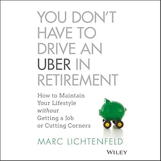 You Don't Have to Drive an Uber in Retirement Audiolibro Por Marc Lichtenfeld arte de portada