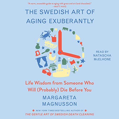 The Swedish Art of Aging Exuberantly Audiobook By Margareta Magnusson cover art