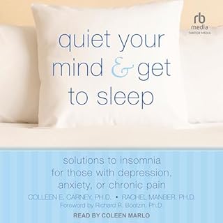 Quiet Your Mind and Get to Sleep Audiobook By Colleen E. Carney PhD, Rachel Manber PhD, Richard R. Bootzin PhD - foreword by 