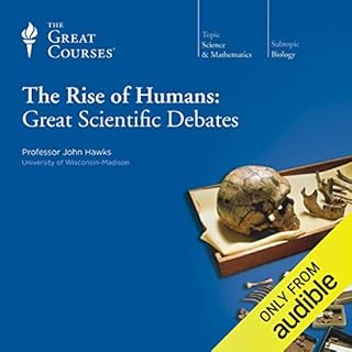 The Rise of Humans: Great Scientific Debates Audiobook By John Hawks, The Great Courses cover art