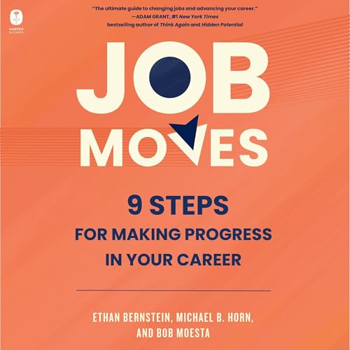 Job Moves Audiobook By Ethan Bernstein, Michael B. Horn, Bob Moesta cover art