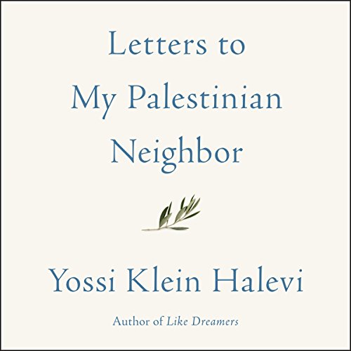 Letters to My Palestinian Neighbor Audiobook By Yossi Klein Halevi cover art