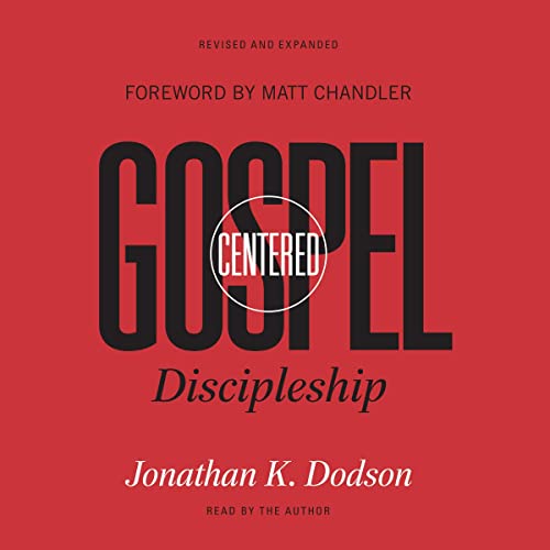 Gospel-Centered Discipleship Audiolibro Por Jonathan K. Dodson, Matt Chandler - foreword arte de portada