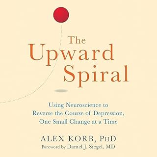 The Upward Spiral Audiolibro Por Alex Korb PhD. arte de portada