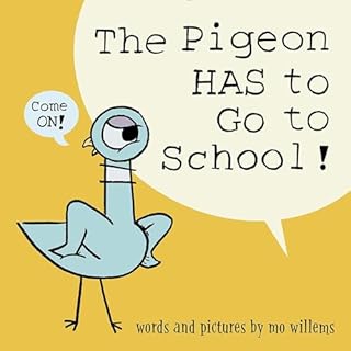 The Pigeon HAS to Go to School! Audiobook By Mo Willems cover art