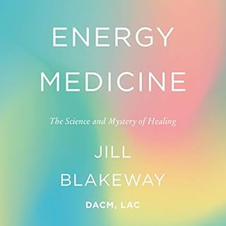 Energy Medicine Audiobook By Jill Blakeway cover art