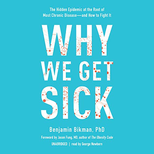 Why We Get Sick Audiobook By Benjamin Bikman PhD cover art