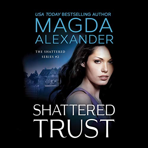 Shattered Trust Audiobook By Magda Alexander cover art