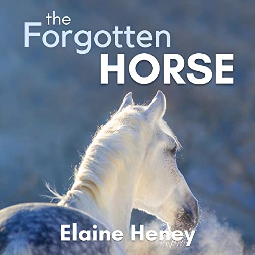 The Forgotten Horse Audiolibro Por Elaine Heney arte de portada