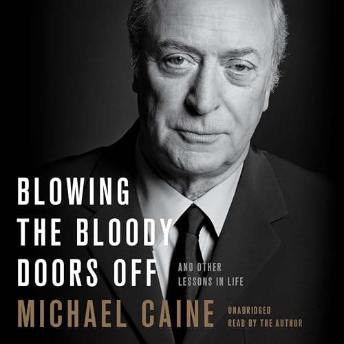 Blowing the Bloody Doors Off Audiolibro Por Michael Caine arte de portada