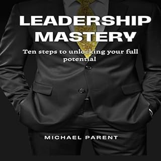 Leadership Mastery Audiobook By Michael Parent cover art