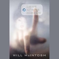 Love Minus Eighty Audiobook By Will McIntosh cover art