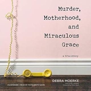 Murder, Motherhood, and Miraculous Grace Audiolibro Por Debra Moerke, Cindy Lambert arte de portada