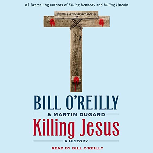 Killing Jesus Audiobook By Bill O'Reilly, Martin Dugard cover art