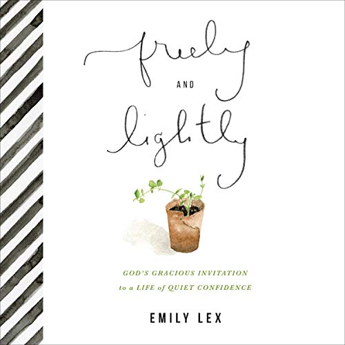 Freely and Lightly Audiobook By Emily Lex cover art