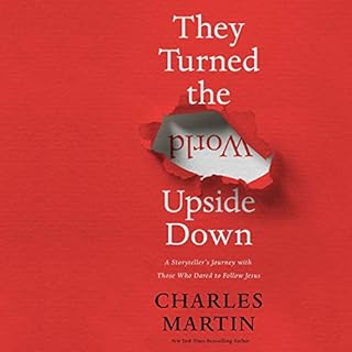 They Turned the World Upside Down Audiobook By Charles Martin cover art