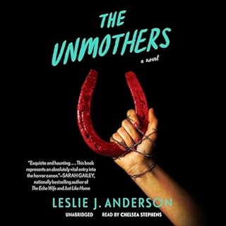 The Unmothers Audiobook By Leslie J. Anderson cover art