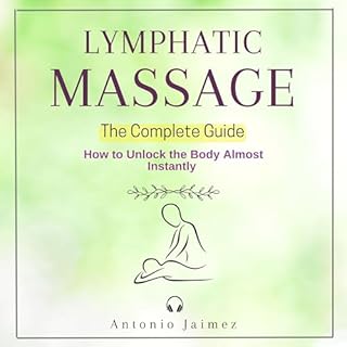 Lymphatic Massage: The Complete Guide Audiobook By Antonio Jaimez cover art