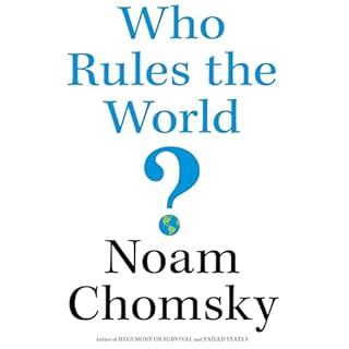 Who Rules the World? Audiobook By Noam Chomsky cover art