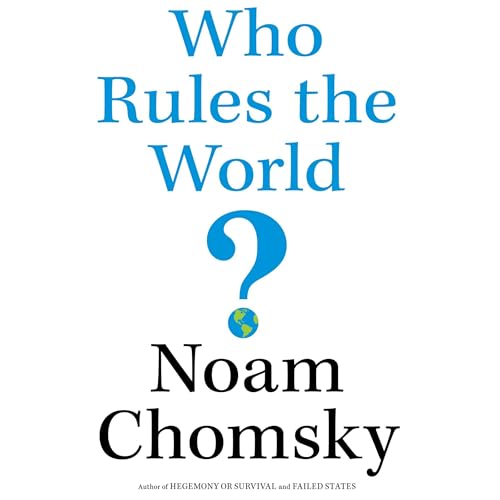 Who Rules the World? Audiobook By Noam Chomsky cover art