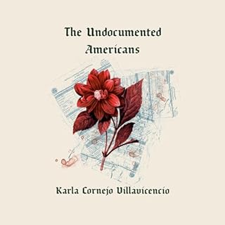 The Undocumented Americans Audiobook By Karla Cornejo Villavicencio cover art