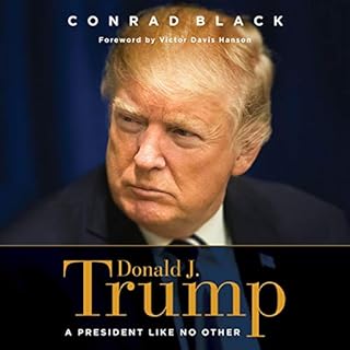 Donald J. Trump Audiobook By Conrad Black, Victor Davis Hanson - foreword cover art