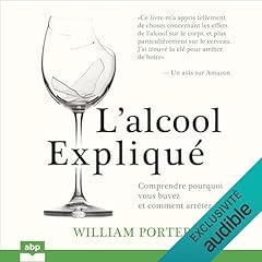 Couverture de L’alcool expliqué - Comprendre pourquoi vous buvez et comment arrêter