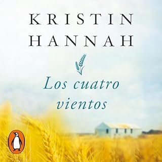 Los cuatro vientos [The Four Winds] Audiobook By Kristin Hannah, Laura Vidal Sanz - translator cover art