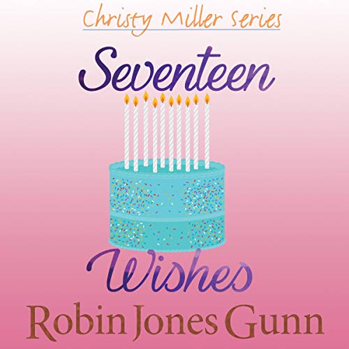 Seventeen Wishes Audiobook By Robin Jones Gunn cover art