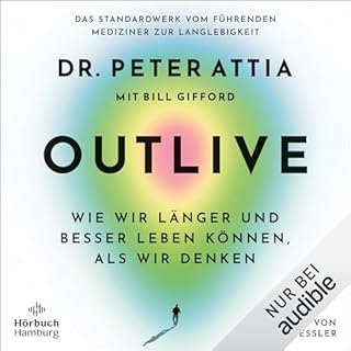 OUTLIVE (German edition) Audiobook By Peter Attia, Susanne Warmuth - Übersetzer, Jorunn Wissmann - Übersetzer, Mart