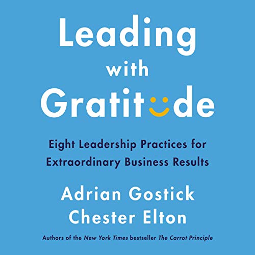 Leading with Gratitude Audiolibro Por Adrian Gostick, Chester Elton arte de portada