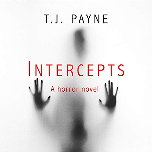 Intercepts: A Horror Novel Audiobook By T.J. Payne cover art