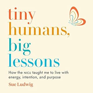 Tiny Humans, Big Lessons Audiobook By Sue Ludwig cover art