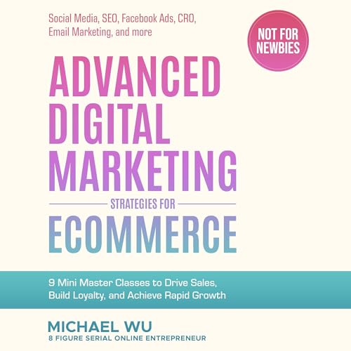 Advanced Digital Marketing Strategies for Ecommerce Audiobook By Michael Wu cover art