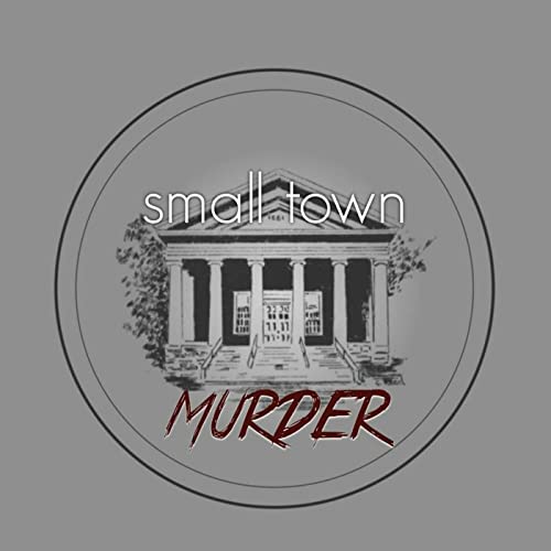 Small Town Murder Podcast By James Pietragallo Jimmie Whisman cover art